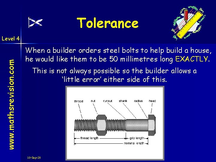 Tolerance www. mathsrevision. com Level 4 When a builder orders steel bolts to help