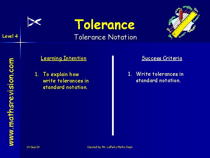 Tolerance Notation www. mathsrevision. com Level 4 Learning Intention Success Criteria 1. To explain