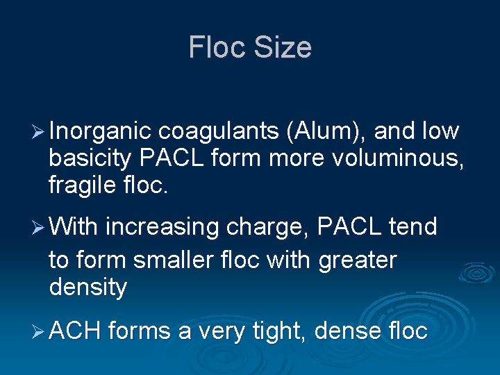 Floc Size Ø Inorganic coagulants (Alum), and low basicity PACL form more voluminous, fragile