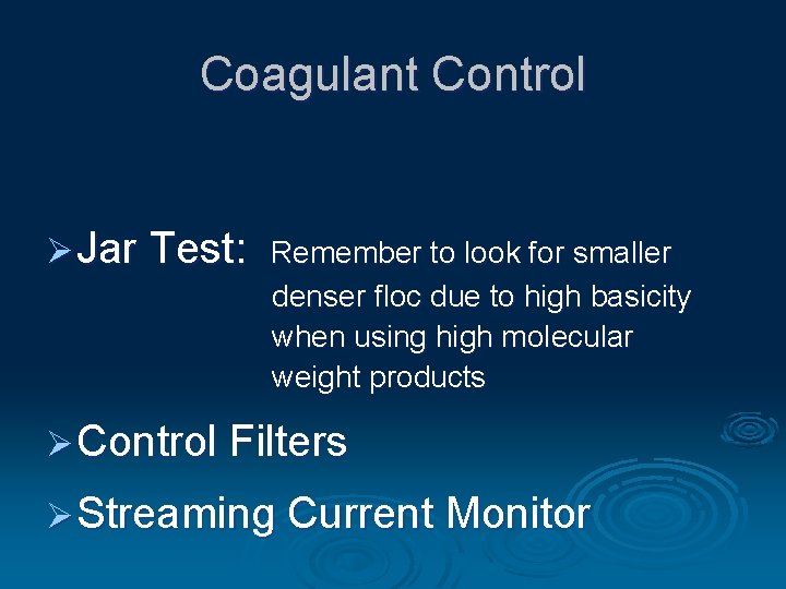 Coagulant Control Ø Jar Test: Remember to look for smaller denser floc due to