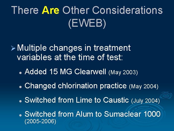 There Are Other Considerations (EWEB) Ø Multiple changes in treatment variables at the time