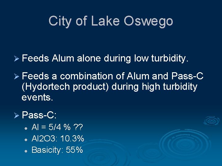 City of Lake Oswego Ø Feeds Alum alone during low turbidity. Ø Feeds a