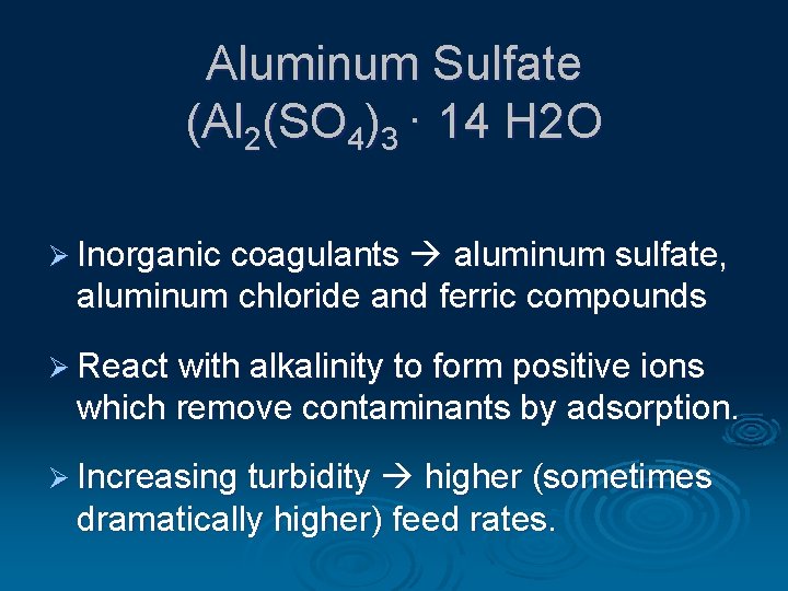 Aluminum Sulfate (Al 2(SO 4)3 · 14 H 2 O Ø Inorganic coagulants aluminum