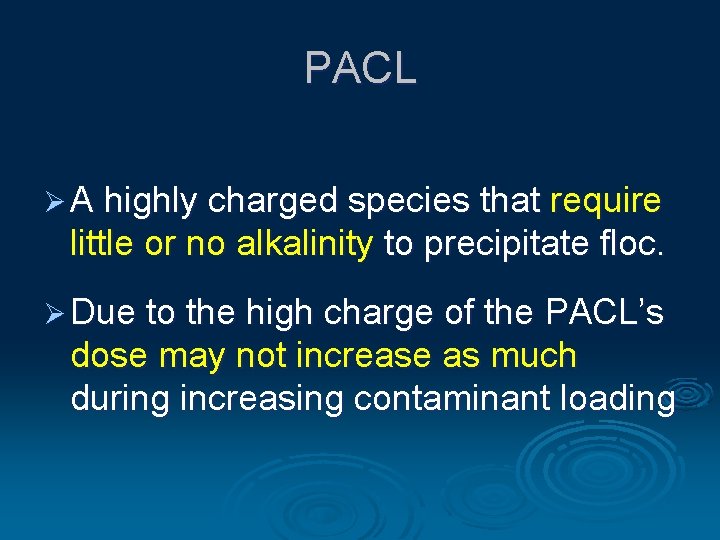 PACL Ø A highly charged species that require little or no alkalinity to precipitate