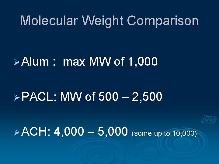 Molecular Weight Comparison Ø Alum : max MW of 1, 000 Ø PACL: MW