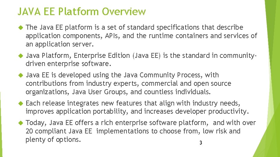 JAVA EE Platform Overview The Java EE platform is a set of standard specifications