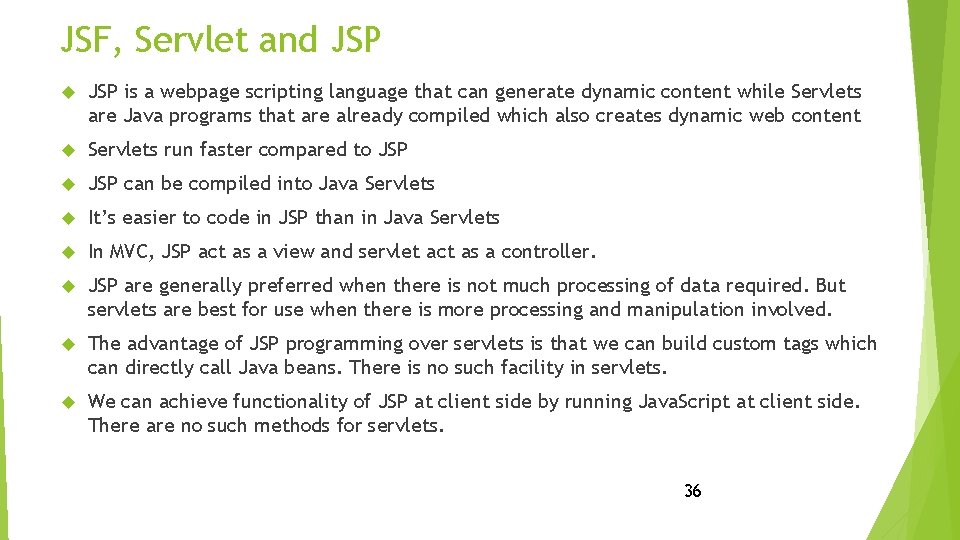 JSF, Servlet and JSP is a webpage scripting language that can generate dynamic content