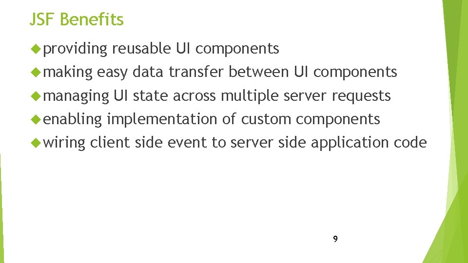 JSF Benefits providing making easy data transfer between UI components managing enabling wiring reusable