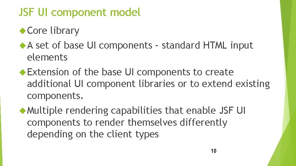 JSF UI component model Core library A set of base UI components - standard