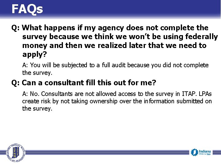 FAQs Q: What happens if my agency does not complete the survey because we