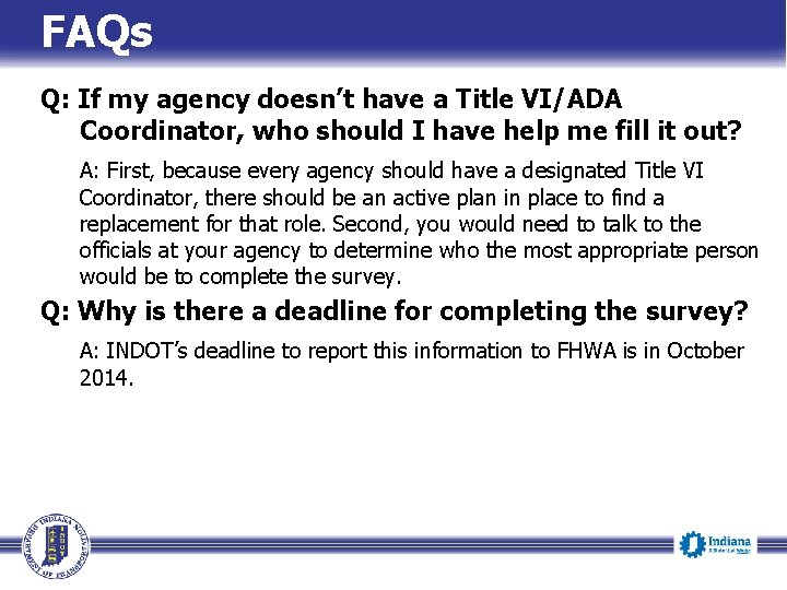 FAQs Q: If my agency doesn’t have a Title VI/ADA Coordinator, who should I