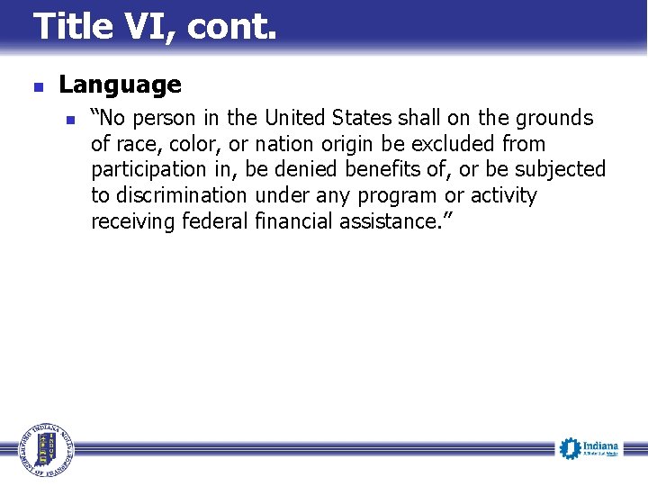 Title VI, cont. n Language n “No person in the United States shall on