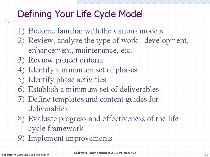 Defining Your Life Cycle Model 1) Become familiar with the various models 2) Review,