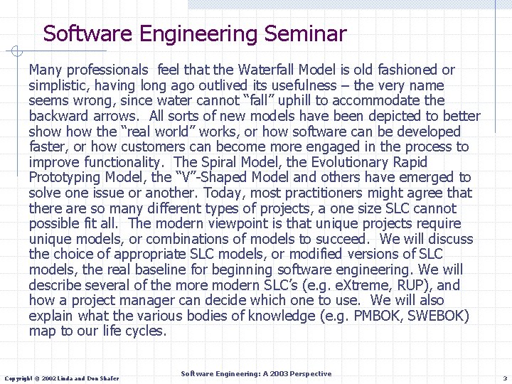 Software Engineering Seminar Many professionals feel that the Waterfall Model is old fashioned or