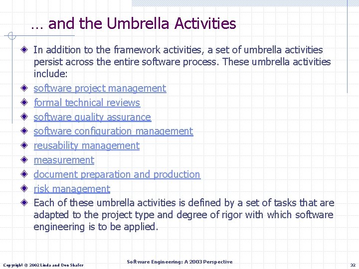 … and the Umbrella Activities In addition to the framework activities, a set of