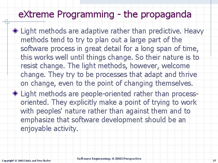 e. Xtreme Programming - the propaganda Light methods are adaptive rather than predictive. Heavy