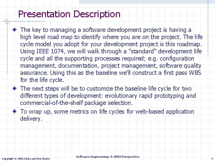 Presentation Description The key to managing a software development project is having a high