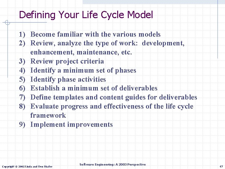 Defining Your Life Cycle Model 1) Become familiar with the various models 2) Review,