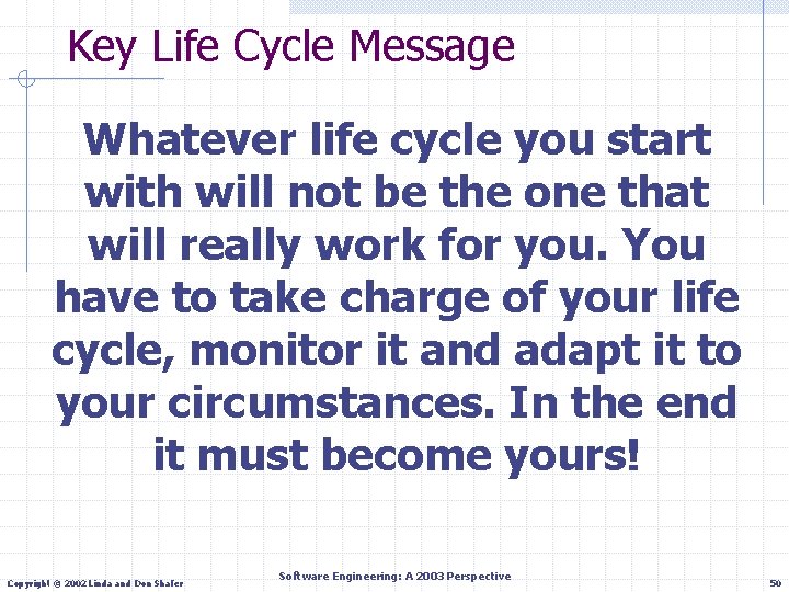 Key Life Cycle Message Whatever life cycle you start with will not be the