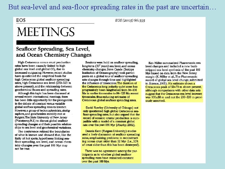 But sea-level and sea-floor spreading rates in the past are uncertain… But sea-level and sea-floor spreading rates in the past are uncertain…