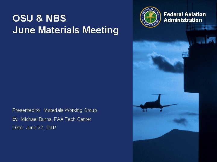 OSU & NBS June Materials Meeting Presented to: Materials Working Group By: Michael Burns,