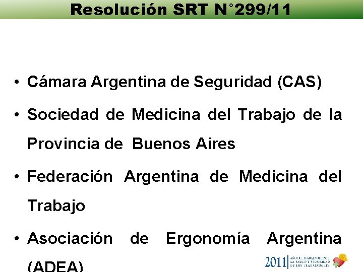Resolución SRT N° 299/11 • Cámara Argentina de Seguridad (CAS) • Sociedad de Medicina Resolución SRT N° 299/11 • Cámara Argentina de Seguridad (CAS) • Sociedad de Medicina