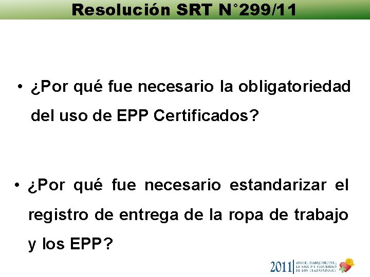 Resolución SRT N° 299/11 • ¿Por qué fue necesario la obligatoriedad del uso de Resolución SRT N° 299/11 • ¿Por qué fue necesario la obligatoriedad del uso de