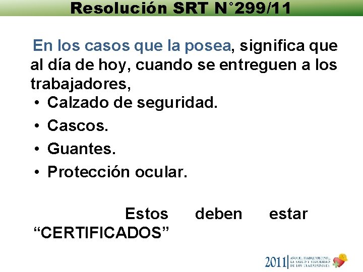 Resolución SRT N° 299/11 En los casos que la posea, significa que al día Resolución SRT N° 299/11 En los casos que la posea, significa que al día