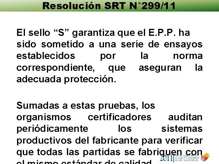 Resolución SRT N° 299/11 El sello “S” garantiza que el E. P. P. ha Resolución SRT N° 299/11 El sello “S” garantiza que el E. P. P. ha