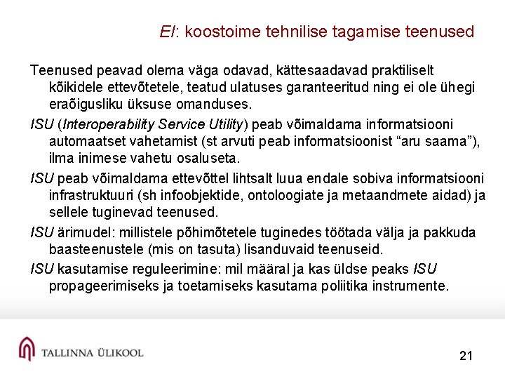 EI: koostoime tehnilise tagamise teenused Teenused peavad olema väga odavad, kättesaadavad praktiliselt kõikidele ettevõtetele,