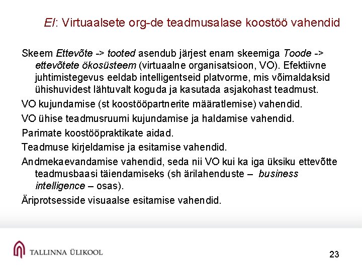 EI: Virtuaalsete org-de teadmusalase koostöö vahendid Skeem Ettevõte -> tooted asendub järjest enam skeemiga