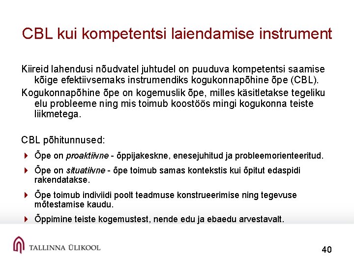 CBL kui kompetentsi laiendamise instrument Kiireid lahendusi nõudvatel juhtudel on puuduva kompetentsi saamise kõige