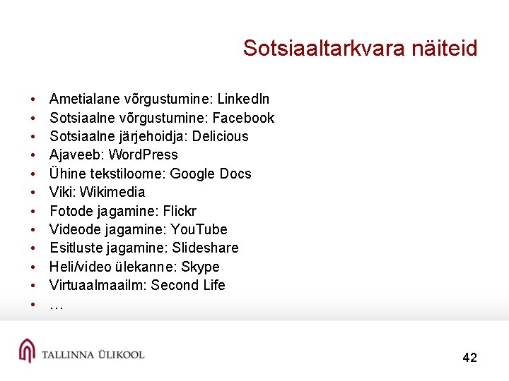 Sotsiaaltarkvara näiteid • • • Ametialane võrgustumine: Linked. In Sotsiaalne võrgustumine: Facebook Sotsiaalne järjehoidja: