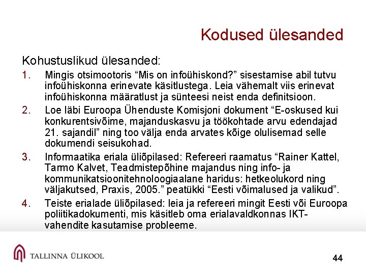 Kodused ülesanded Kohustuslikud ülesanded: 1. 2. 3. 4. Mingis otsimootoris “Mis on infoühiskond? ”