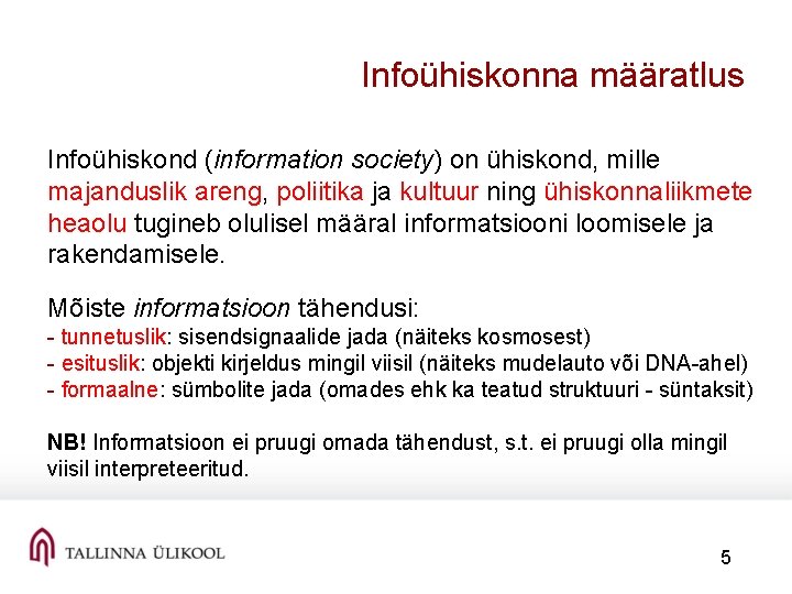 Infoühiskonna määratlus Infoühiskond (information society) on ühiskond, mille majanduslik areng, poliitika ja kultuur ning