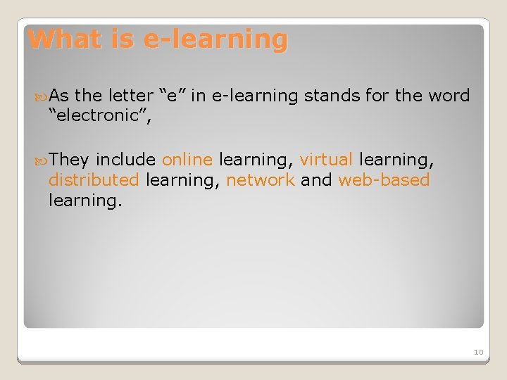 What is e-learning As the letter “e” in e-learning stands for the word “electronic”,