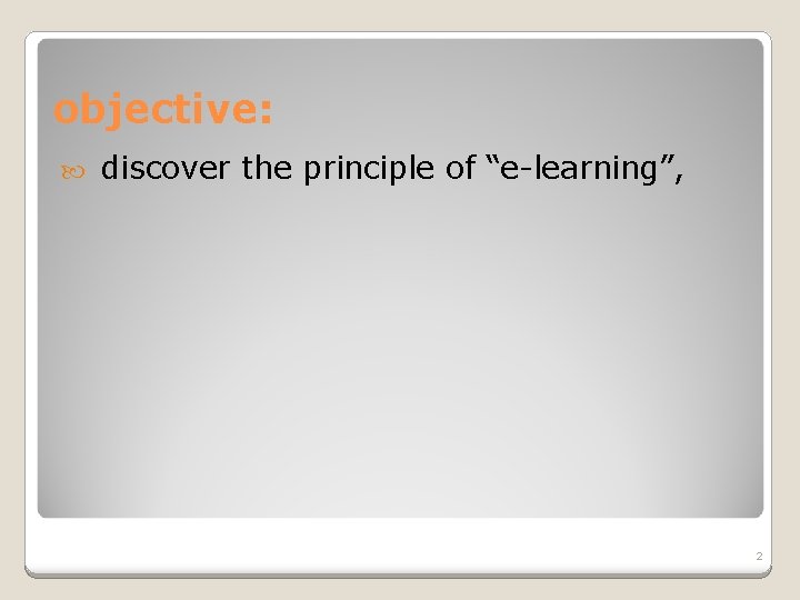 objective: discover the principle of “e-learning”, 2 