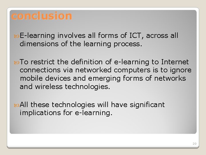 conclusion E-learning involves all forms of ICT, across all dimensions of the learning process.