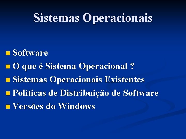 Sistemas Operacionais n Software n O que é Sistema Operacional ? n Sistemas Operacionais