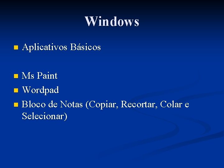Windows n Aplicativos Básicos Ms Paint n Wordpad n Bloco de Notas (Copiar, Recortar,