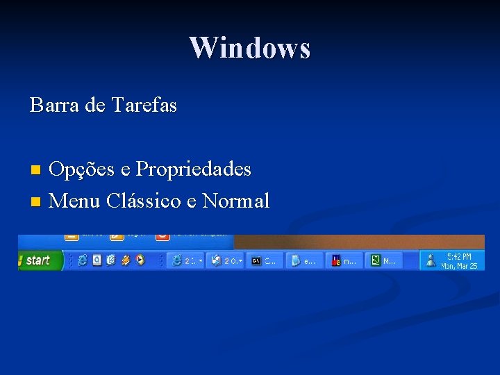 Windows Barra de Tarefas Opções e Propriedades n Menu Clássico e Normal n 