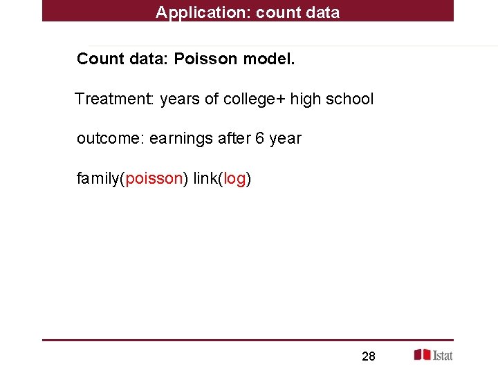 Application: count data Count data: Poisson model. Treatment: years of college+ high school outcome: