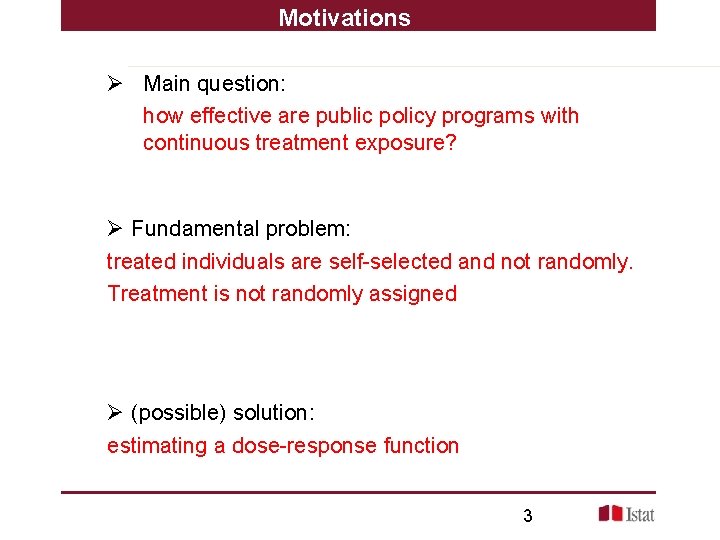 Motivations Ø Main question: how effective are public policy programs with continuous treatment exposure?