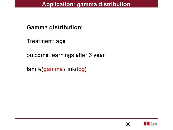 Application: gamma distribution Gamma distribution: Treatment: age outcome: earnings after 6 year family(gamma) link(log)