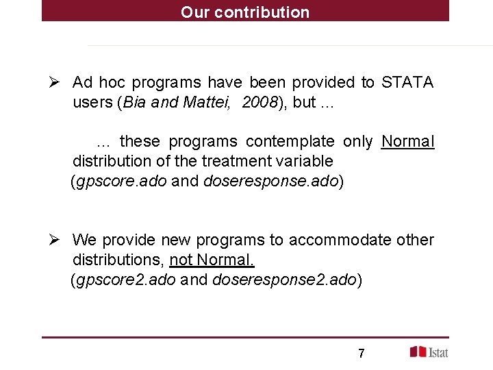 Our contribution Ø Ad hoc programs have been provided to STATA users (Bia and