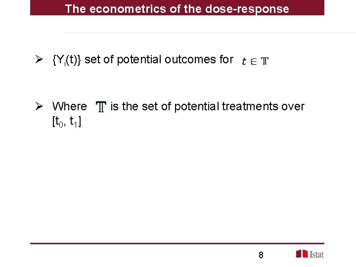 The econometrics of the dose-response Ø {Yi(t)} set of potential outcomes for Ø Where