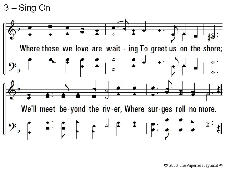 3 – Sing On © 2003 The Paperless Hymnal™ 