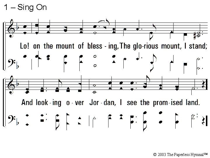 1 – Sing On © 2003 The Paperless Hymnal™ 
