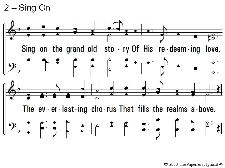 2 – Sing On © 2003 The Paperless Hymnal™ 