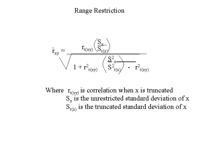 Range Restriction Sx ~ rt(xy) St(x) rxy = ___________ S 2 x 1 +